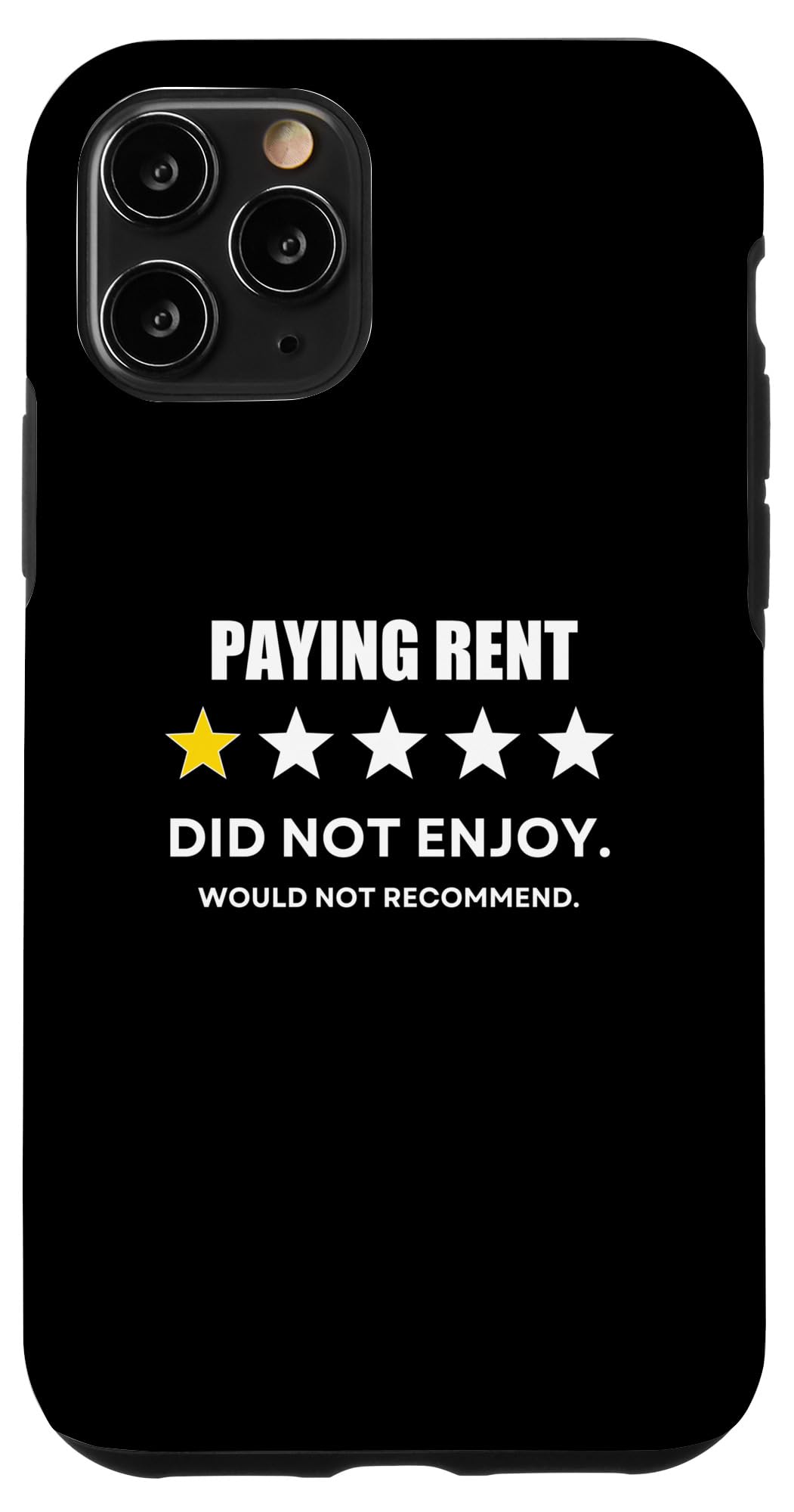 iPhone 11 Pro Paying Rent One Star Did not enjoy, Wouldn't Recommend Case