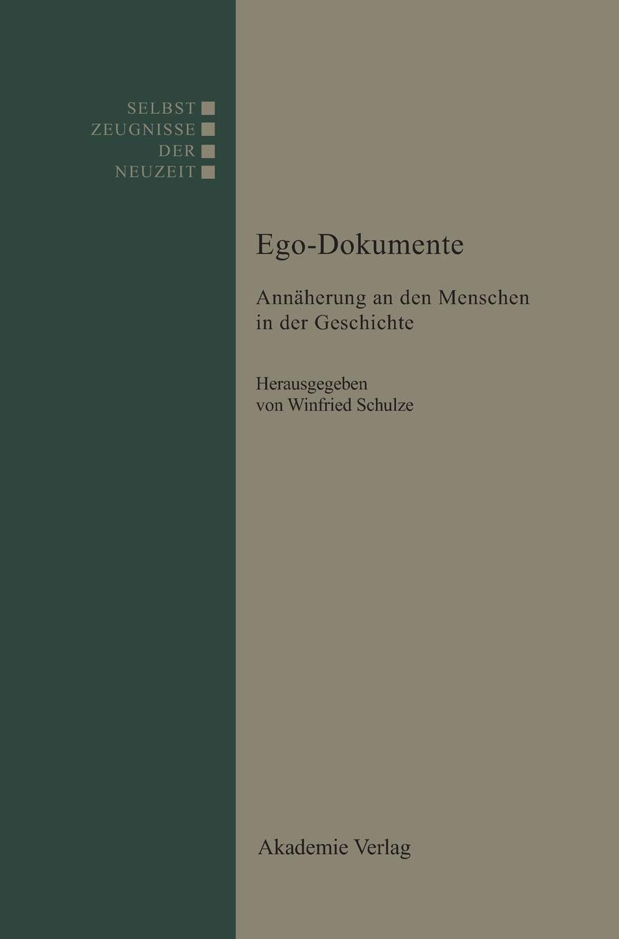Ego Dokumente Annaherung An Den Menschen In Der Geschichte Selbstzeugnisse Der Neuzeit Band 2 Amazon De Schulze Winfried Bucher