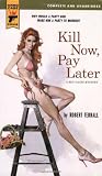 Front cover for the book Kill now, pay later by Robert Terrall