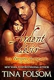 Ardent désir: (Les Vampires Scanguards - une novella) (French Edition) by Tina Folsom