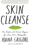 Skin Cleanse: The Simple, All-Natural Program for Clear, Calm, Happy Skin