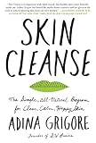 Skin Cleanse: The Simple, All-Natural Program for Clear, Calm, Happy Skin