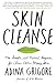 Skin Cleanse: The Simple, All-Natural Program for Clear, Calm, Happy Skin