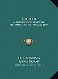 Lucifer: A Theosophical Magazine, September 1893 to February 1894 by H. P. Blavatsky, Annie Besant
