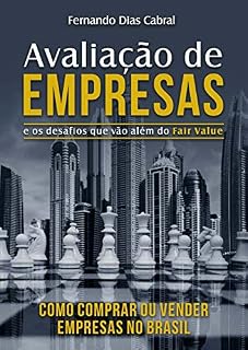 Livro Avaliação de Empresas e os desafios que vão além do Fair Value: Como comprar ou vender empresas no Brasil