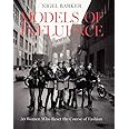 Models of Influence: 50 Women Who Reset the Course of Fashion
