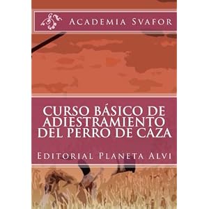 Curso Básico de Adiestramiento del Perro de Caza (Spanish Edition)