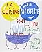 La cuisine et la patisserie sont un jeu d'enfants by 
