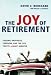 The Joy of Retirement: Finding Happiness, Freedom, and the Life You've Always Wanted