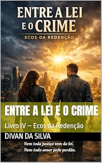 Livro Entre a Lei e o Crime: Livro IV – Ecos da Redenção