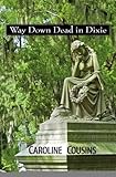 Front cover for the book Way Down Dead in Dixie by Caroline Cousins