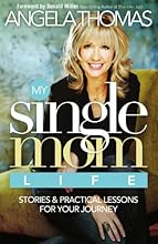 My Single Mom Life: Stories and Practical Lessons for Your Journey