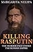 KILLING RASPUTIN: The Murder That Ended The Russian Empire