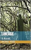 Lineage: A Novel (Lineage Series Book 1) by Michael Paul Hurd