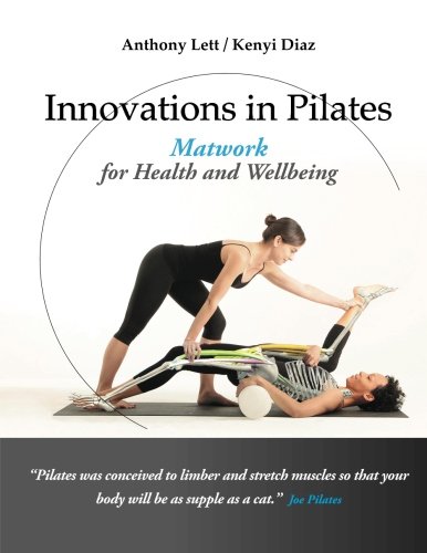 Innovations in Pilates: Matwork for Health and Wellbeing by Anthony Lett, Kenyi Diaz