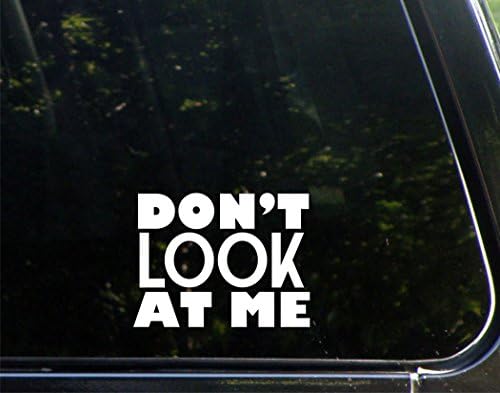 Don't Look At Me - 5" x 3-3/4" - Decal Sticker for Cell Phones,Windows, Bumpers, Laptops, Glassware etc.