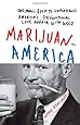 Marijuanamerica: One Man’s Quest to Understand America’s Dysfunctional Love Affair with Weed