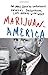 Marijuanamerica: One Man’s Quest to Understand America’s Dysfunctional Love Affair with Weed - Book by Ryan Nerz
