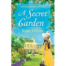 A Secret Garden: An utterly gorgeous feel good romance
