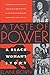 A Taste of Power: A Black Woman's Story by 