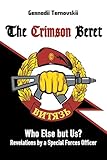The Crimson Beret: Who Else but Us? Revelations by a Special Forces Officer by Gennadii Ternovskii