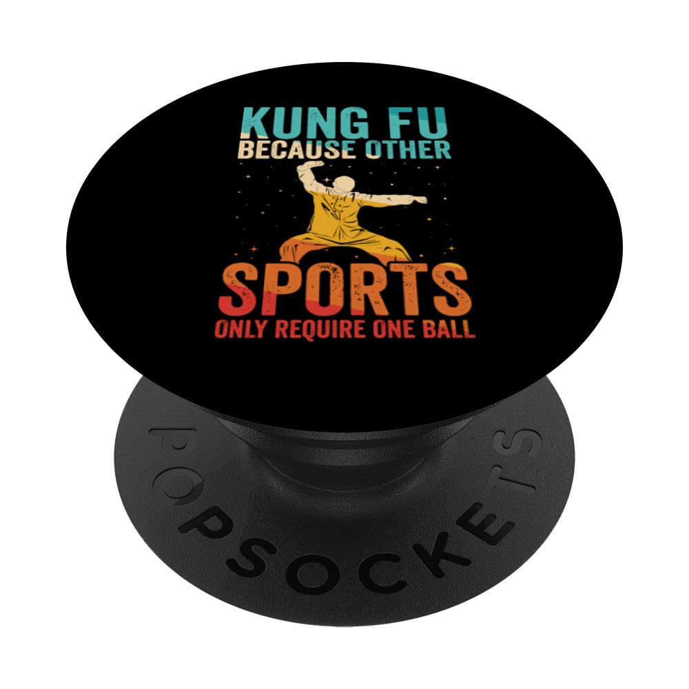 KUNG FU BECAUSE OTHER SPORTS ONLY REQUIRE ONE BALL MMA PopSockets Swappable PopGrip