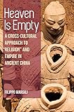 Filippo Marsili, "Heaven Is Empty: A Cross-Cultural Approach to 'Religion' and Empire in Ancient China" (SUNY Press, 2018)