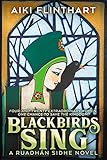 Blackbirds Sing: A Ruadhan Sidhe Origin Story (A Ruadhan Sidhe Novel) by Aiki Flinthart