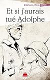 Et si j'aurais tué Adolphe (French Edition) by Gérard Demarcq-Morin