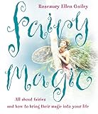 Fairy Magic: All about fairies and how to bring their magic into your life by Rosemary Ellen Guiley