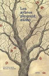 Les  arbres pleurent aussi