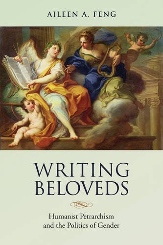 Writing Beloveds: Humanist Petrarchism and the Politics of Gender (Toronto Italian Studies)