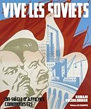 Vive les Soviets : Un siècle d'affiches communistes by