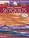 Mickey Lawler's SkyQuilts: 12 Painting Techniques, Create Dynamic Landscape Quilts by Mickey Lawler