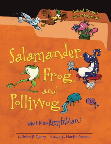 Salamander, Frog, and Polliwog: What Is an Amphibian? (Animal Groups Are Categorical) (Animal Groups Are CATegorical (Paperback))
