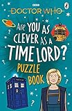 Doctor Who: Puzzle Book: Are You As Clever As A Timelord ? by