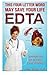E D T A: This Four Letter Word May save Your Life Using Chelation Therapy