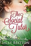 The Social Tutor: A Regency Romance (Branches of Love Book 1) by Sally Britton