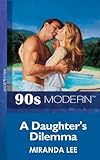 Front cover for the book A Daughter's Dilemma by Miranda Lee