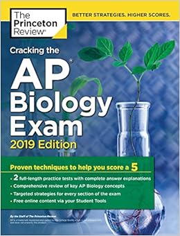 Cracking the AP Biology Exam, 2019 Edition: Practice Tests + Proven Techniques to Help You Score a 5 (College Test Preparation)