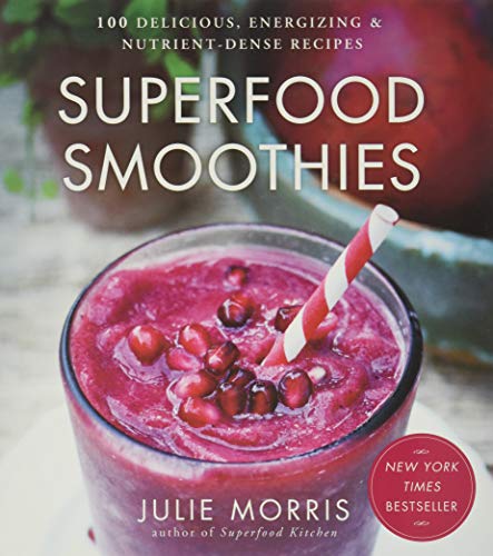 Superfood Smoothies: 100 Delicious, Energizing & Nutrient-dense Recipes - A Cookbook (Julie Morris's Superfoods, 2) Superfood Smoothies: 100 Delicious, Energizing & Nutrient-dense Recipes - A Cookbook (Julie Morris's Superfoods, 2) Hardcover