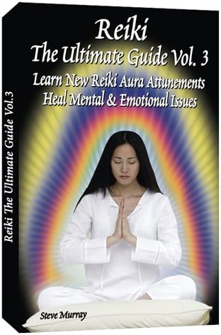 Reiki the Ultimate Guide, Vol. 3: Learn New Reiki Aura Attunements Heal Mental & Emotional Issues (Reiki Ultimate Guides)