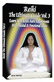 Reiki the Ultimate Guide, Vol. 3: Learn New Reiki Aura Attunements Heal Mental & Emotional Issues
