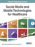 Social Media and Mobile Technologies for Healthcare by Mowafa Househ