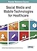 Social Media and Mobile Technologies for Healthcare by Mowafa Househ
