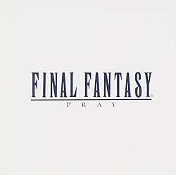 Final Fantasy: Vocal Collection I - Pray