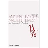 Ancient Bodies, Ancient Lives: Sex, Gender, and Archaeology