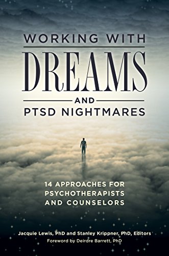 Working with Dreams and PTSD Nightmares: 14 Approaches for Psychotherapists and Counselors: 14 Approaches for Psychotherapists and Counselors