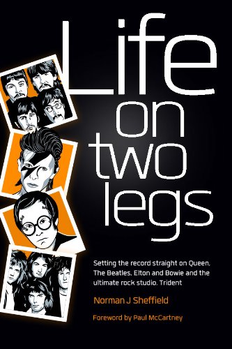 Life on Two Legs: Discover how Queen were discovered and what really went on behind the studio doors with Freddie Mercury, The Beatles, David Bowie, Elton ... in this Rock n' Roll Music biopic London