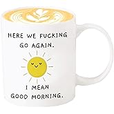 Funny Coffee Mug Here We Go Again I Mean Good Morning Funny Gift for Him, Her, Husband Wife Party Supplies Decorations Ideas 